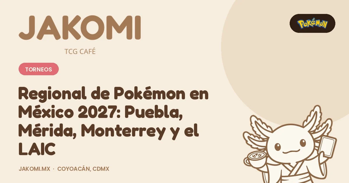 Regional de Pokémon en México 2027: Puebla, Mérida, Monterrey y el LAIC