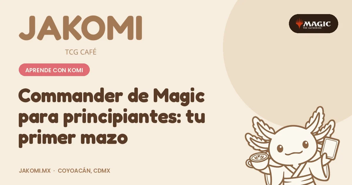 Commander de Magic para principiantes: tu primer mazo · portada de la guía de Jakomi TCG Café