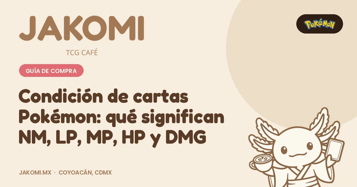 Condición de cartas Pokémon: qué significan NM, LP, MP, HP y DMG · portada de la guía de Jakomi TCG Café