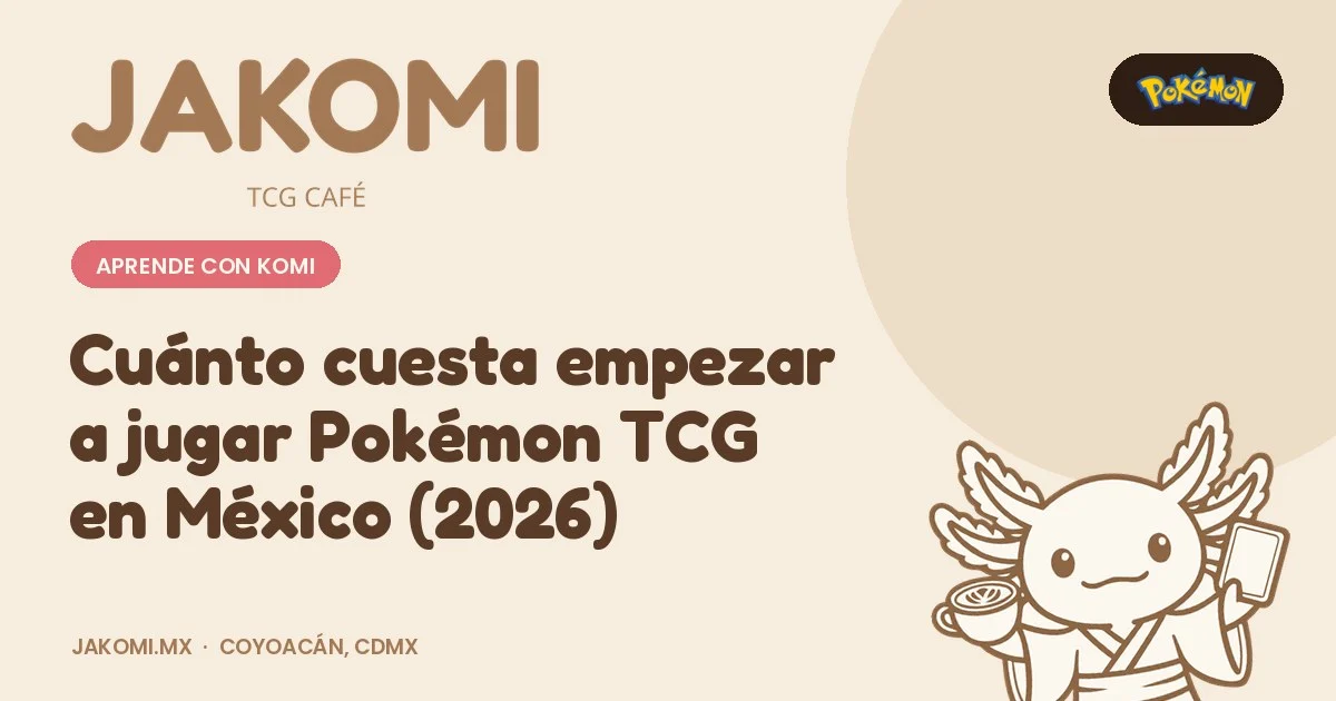 Cuánto cuesta empezar a jugar Pokémon TCG en México (2026) · portada de la guía de Jakomi TCG Café