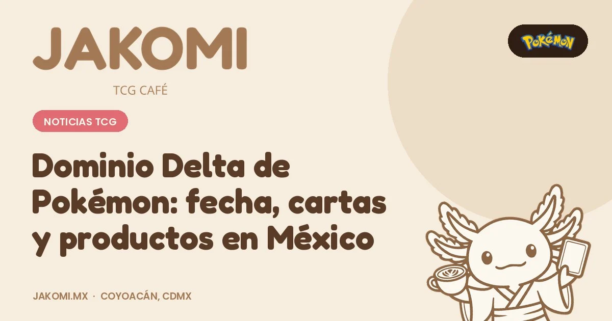 Dominio Delta de Pokémon: fecha, cartas y productos en México · portada de la guía de Jakomi TCG Café