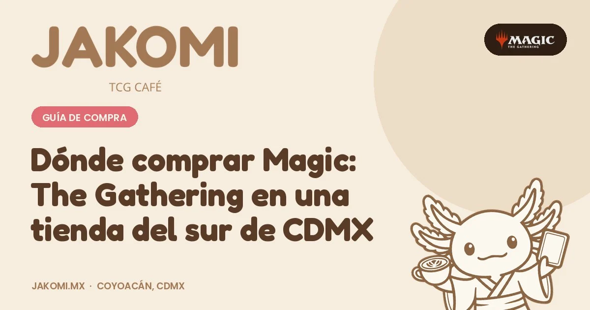 Dónde comprar Magic: The Gathering en una tienda del sur de CDMX · portada de la guía de Jakomi TCG Café