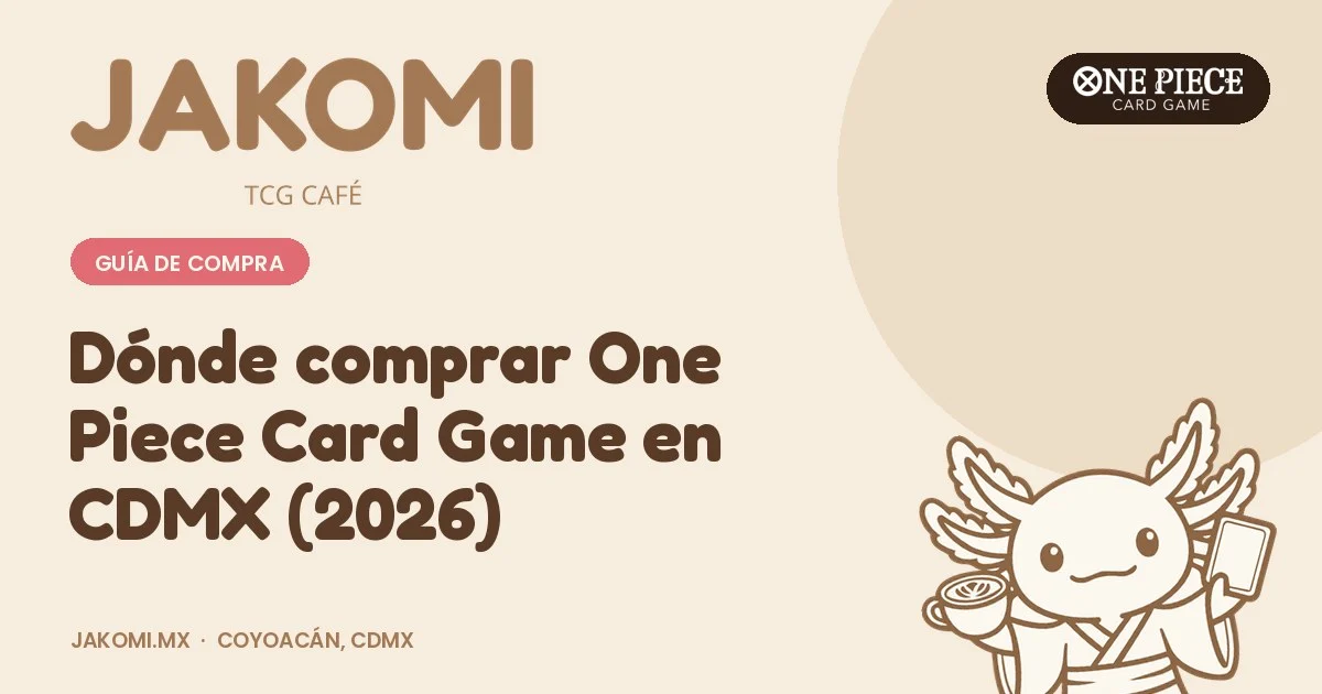 Dónde comprar One Piece Card Game en CDMX (2026) · portada de la guía de Jakomi TCG Café