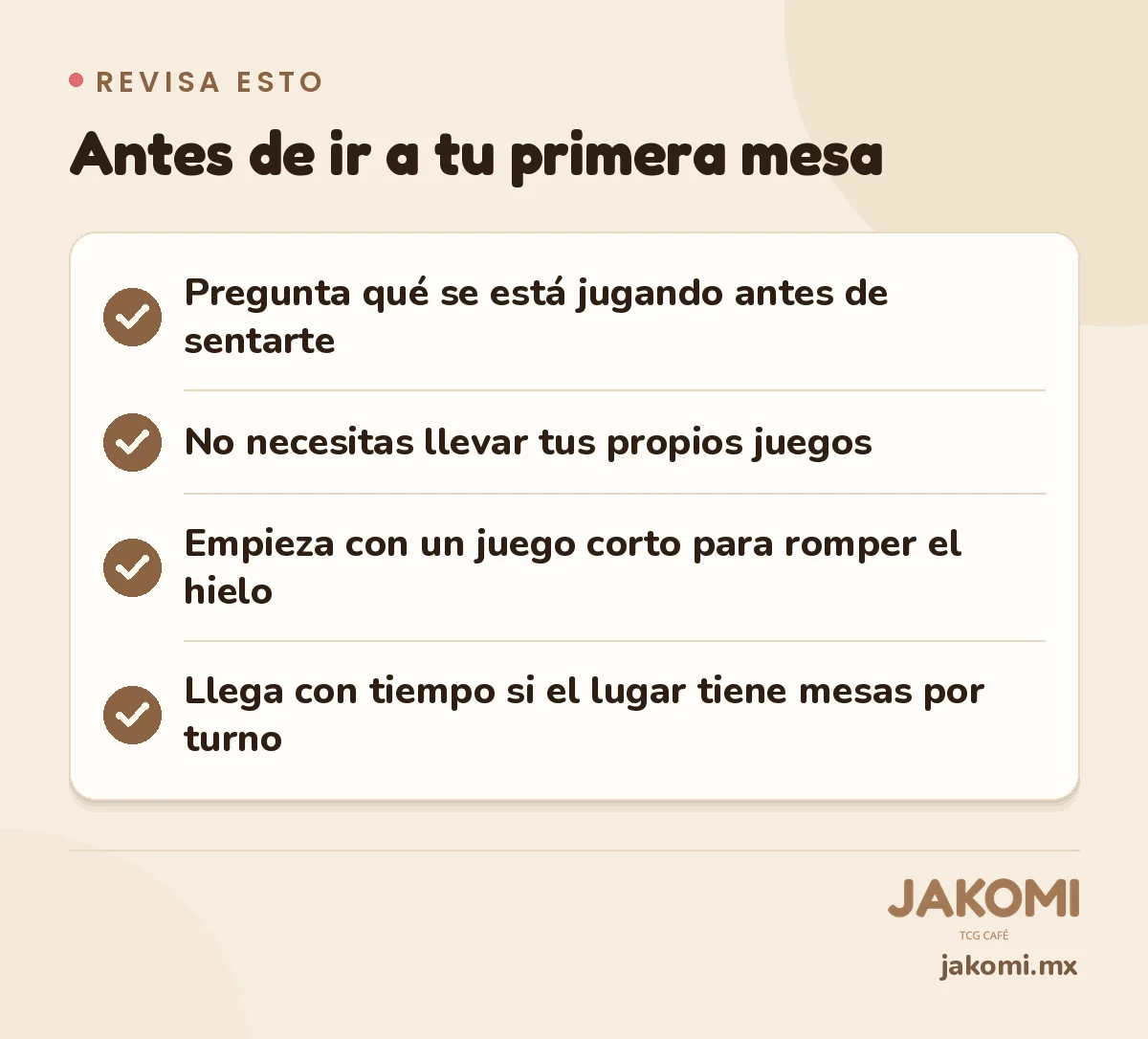 Infografía de Jakomi: Antes de ir a tu primera mesa. Pregunta qué se está jugando antes de sentarte. No necesitas llevar tus propios juegos. Empieza con un juego corto para romper el hielo. Llega con tiempo si el lugar tiene mesas por turno.