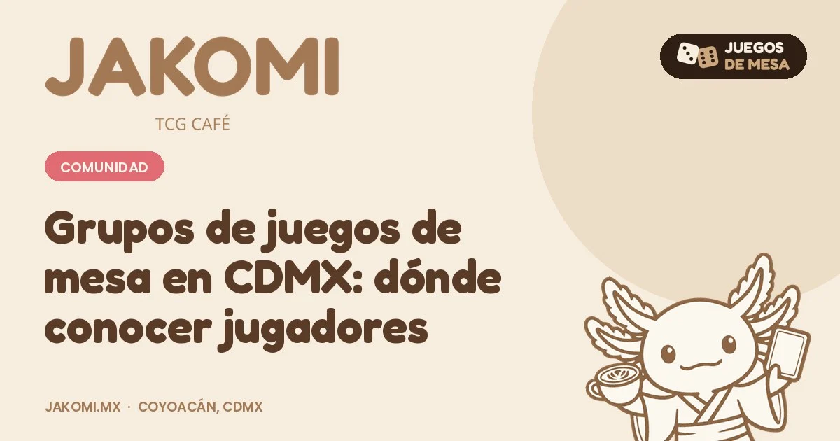 Grupos de juegos de mesa en CDMX: dónde conocer jugadores · portada de la guía de Jakomi TCG Café