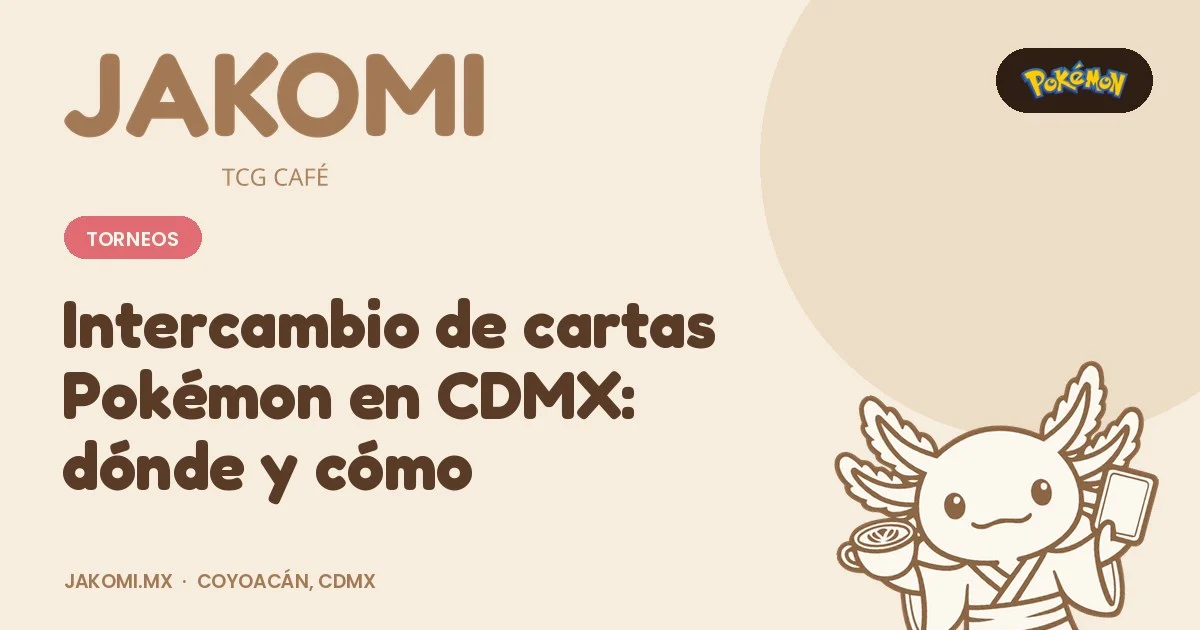 Intercambio de cartas Pokémon en CDMX: dónde y cómo