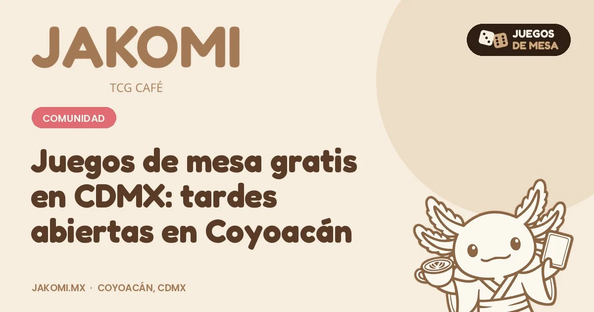 Juegos de mesa gratis en CDMX: tardes abiertas en Coyoacán · portada de la guía de Jakomi TCG Café