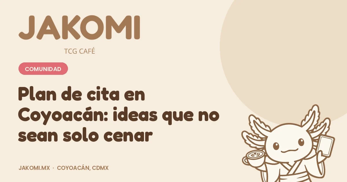 Plan de cita en Coyoacán: ideas que no sean solo cenar