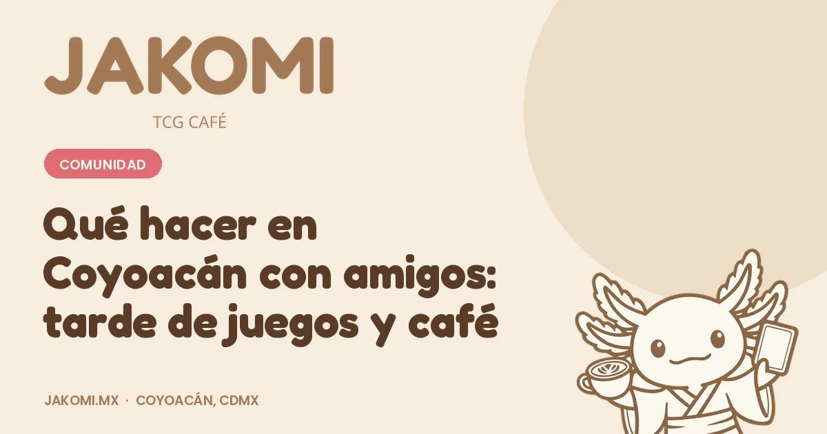 Qué hacer en Coyoacán con amigos: tarde de juegos y café · portada de la guía de Jakomi TCG Café