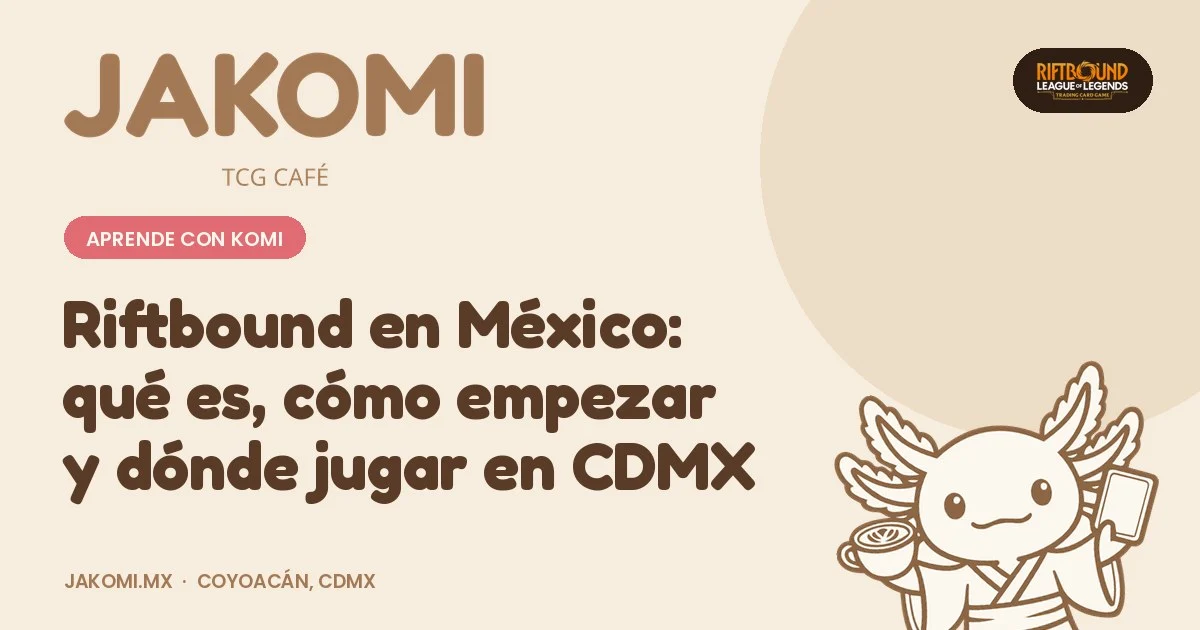Riftbound en México: qué es, cómo empezar y dónde jugar en CDMX · portada de la guía de Jakomi TCG Café