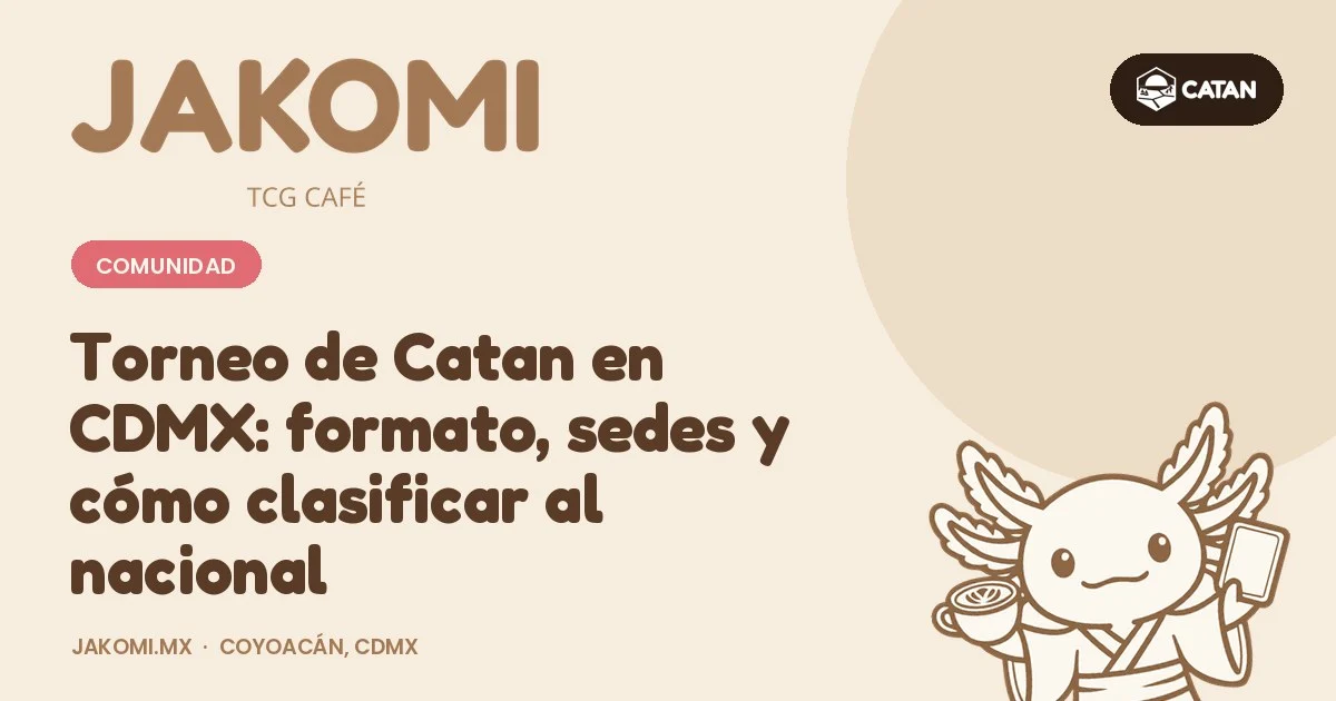Torneo de Catan en CDMX: formato, sedes y cómo clasificar al nacional · portada de la guía de Jakomi TCG Café
