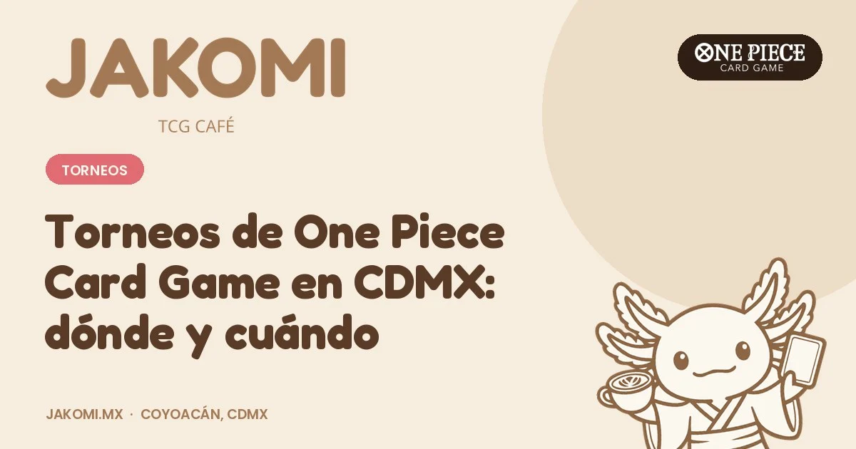 Torneos de One Piece Card Game en CDMX: dónde y cuándo · portada de la guía de Jakomi TCG Café