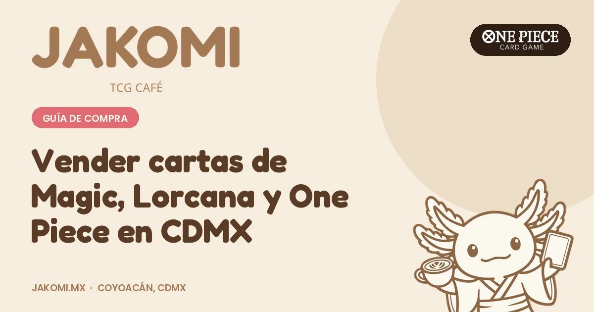Vender cartas de Magic, Lorcana y One Piece en CDMX · portada de la guía de Jakomi TCG Café